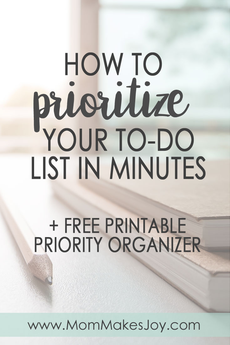 When you're a mom, taming your to-do list is a necessity! Here's how to prioritize your to-do list in minutes with my free printable priority organizer | time management | motherhood | busy mom | WAHM | priorities | making time for important things