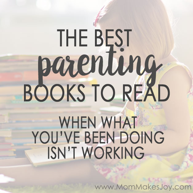 The best parenting books to read when what you've been doing isn't working