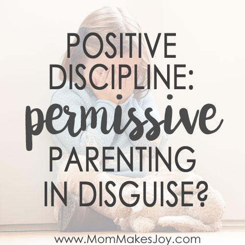 Is gentle parenting/positive discipline permissive parenting in disguise?