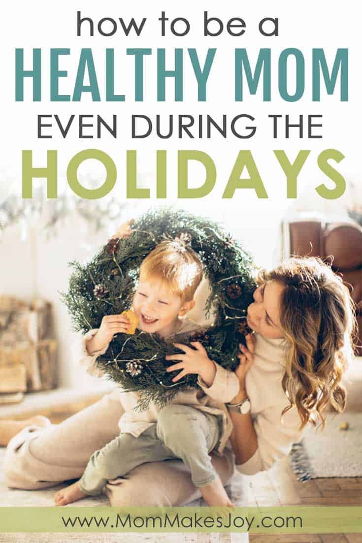 how to be a healthy mom even during the holidays