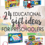 24 Educatinonal Gift Ideas for Preschoolers