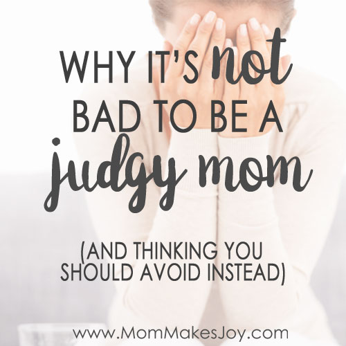 Why it's not bad to be a judgy mom (hear me out!)