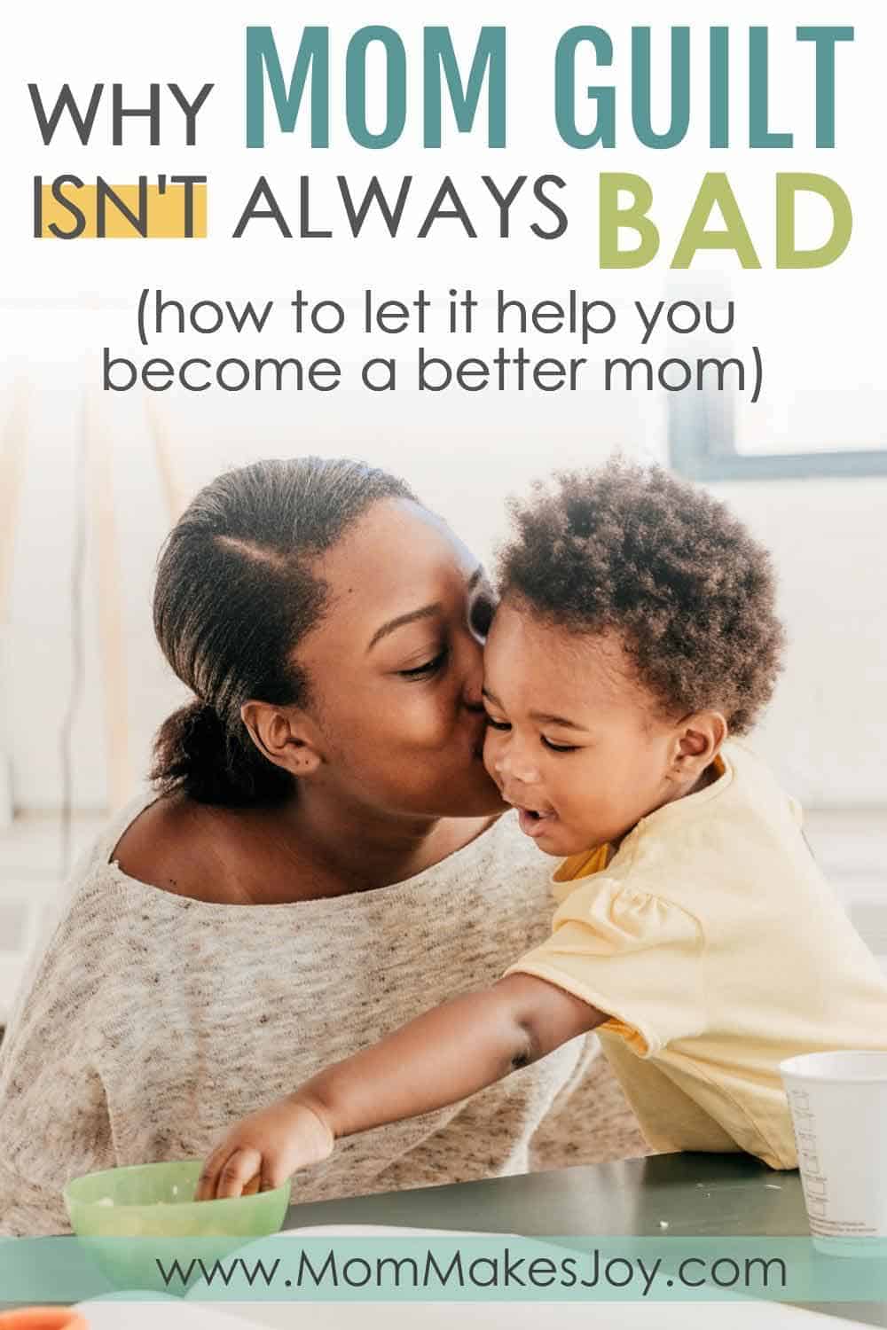 Why Mom Guilt Isn't Always A Bad Thing - And how it can help you become a better mom!
